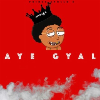 Aye Gyal lyrics | Boomplay Music