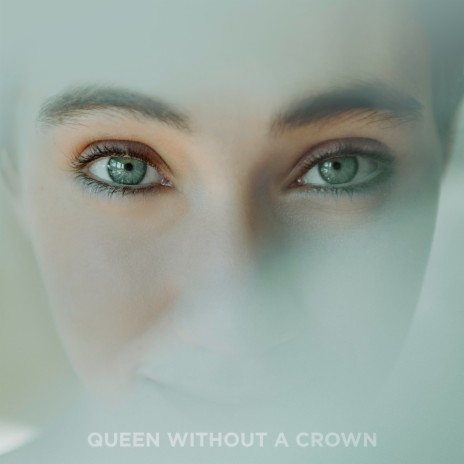 Queen Without a Crown | Boomplay Music