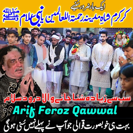 Ya Nabi Salaam Alaika Qawwali Arif Feroz Khan Qawal Every One Crying Best Darood Salam