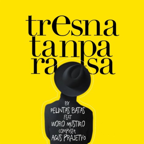 Tresna Tanpa Rasa ft. Woro Mustiko | Boomplay Music