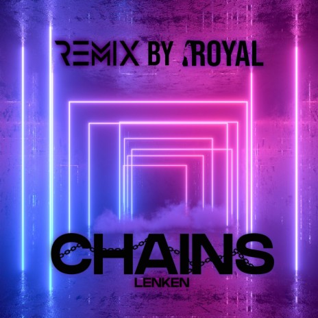 CHAINS (ROYAL REMIX) | Boomplay Music