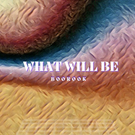 What Will Be | Boomplay Music