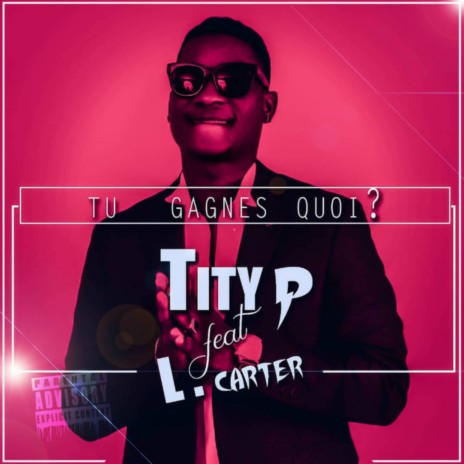 Tu Gagnes Quoi ? ft. L.Carter | Boomplay Music