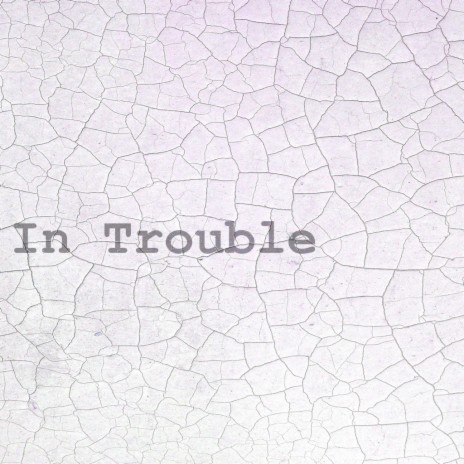 In Trouble | Boomplay Music