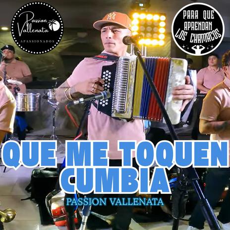 QUE ME TOQUEN CUMBIA PASION VALLENATA EN VIVO (En vivo) | Boomplay Music