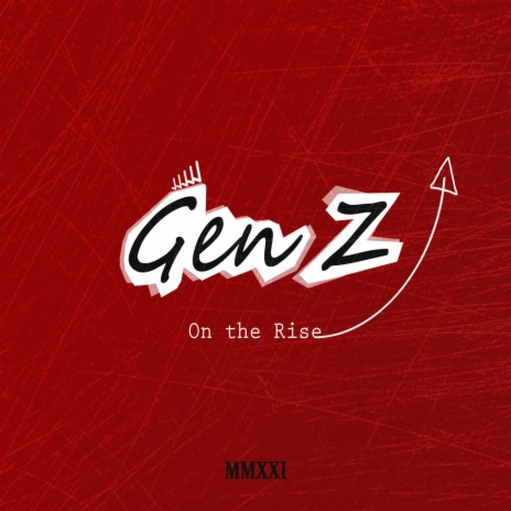 Gen Z On The Rise ft. MMXXI | Boomplay Music