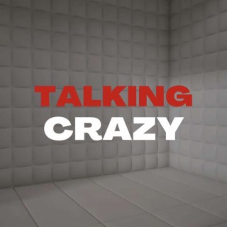 TALKING CRAZY