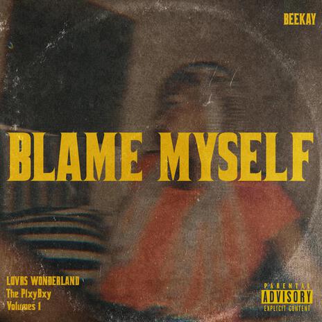 Blame Myself | Boomplay Music