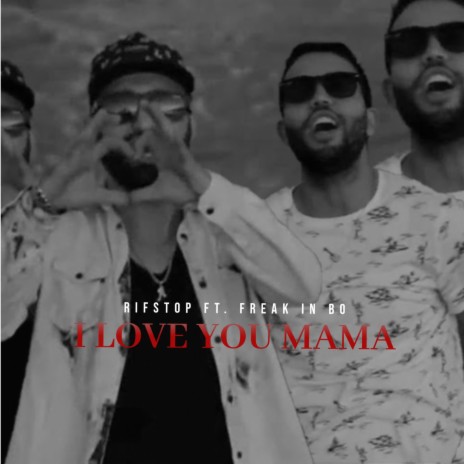 I LOVE YOU MAMA ft. FREAK IN BO | Boomplay Music