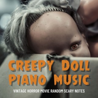 Creepy Doll Piano Music: Vintage Horror Movie Random Scary Notes