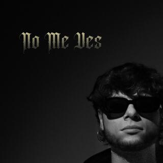 No Me Ves lyrics | Boomplay Music