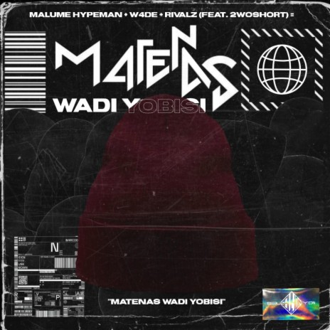 Matenas Wadi Yobisi ft. W4DE, RIVALZ & 2woshort