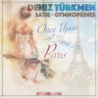 Satie Gymnopédies – Once Upon a Time in Paris