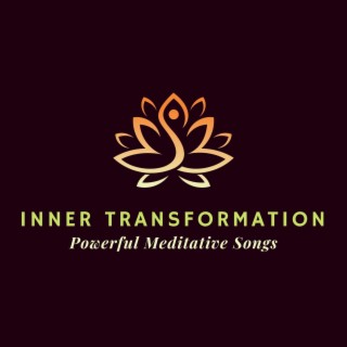 Inner Transformation: Powerful Meditative Songs for Your Personal Growth