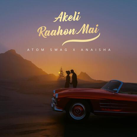 Akeli Raahon Mai ft. Anaisha | Boomplay Music