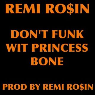 Don't Funk Wit Princess Bone
