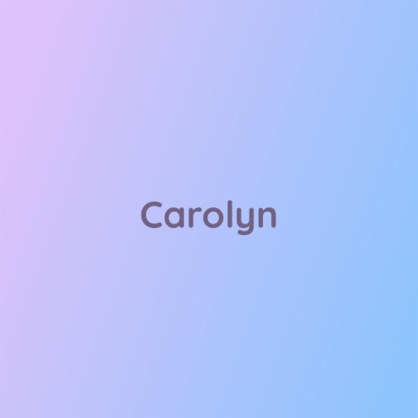 Carolyn | Boomplay Music