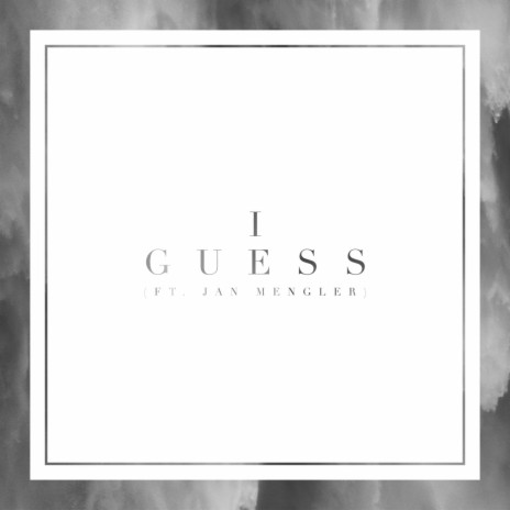 I Guess (feat. Jan Mengler)