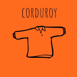 Corduroy lyrics | Boomplay Music