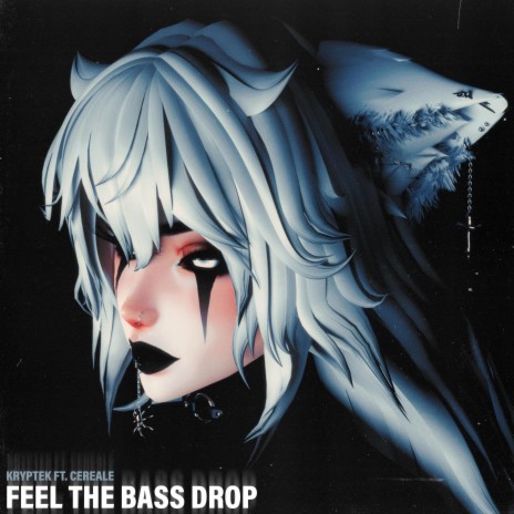 Feel The Bass Drop ft. Cereale | Boomplay Music