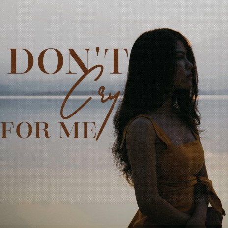 Don't cry for me | Boomplay Music