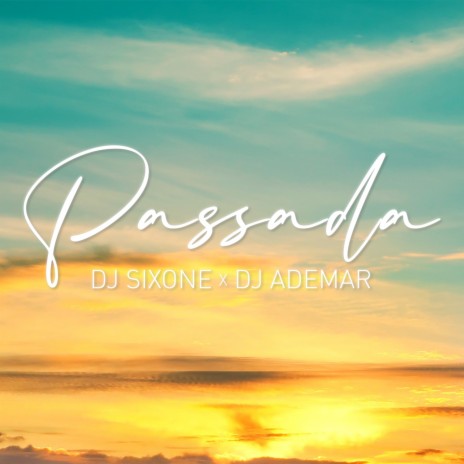 Passada ft. DJ Sixone | Boomplay Music