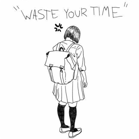 waste your time