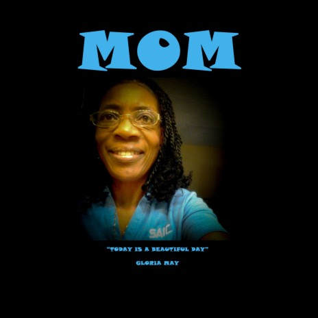 Mom ft. Gloria May | Boomplay Music