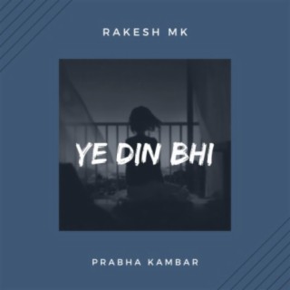 Ye Din Bhi ft. Prabha Kambar lyrics | Boomplay Music