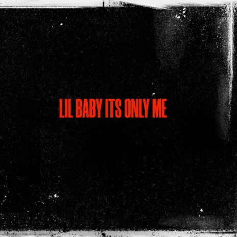 Lil baby its only me | Boomplay Music