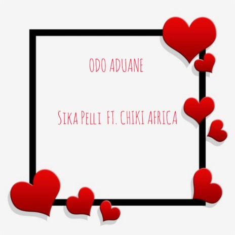 Odo Aduane ft. Chiki Africa