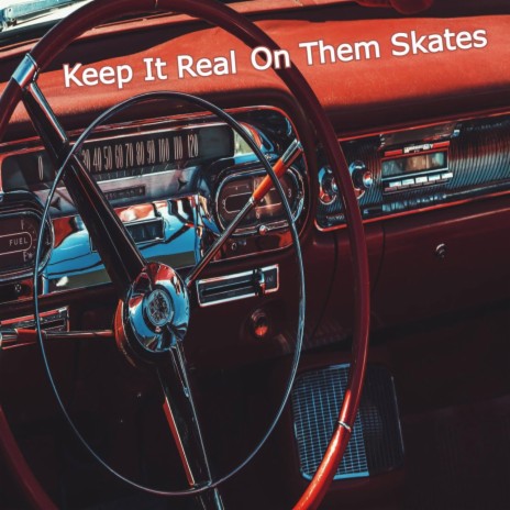 Keep It Real On Them Skates