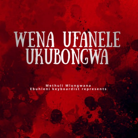 Wena ufanele ukubongwa | Boomplay Music