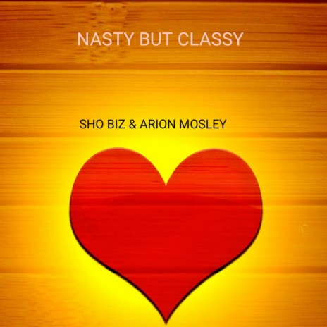 Nasty but Classy ft. Arion Mosley | Boomplay Music
