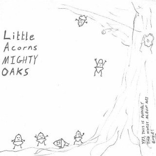 Little Acorns, Mighty Oaks