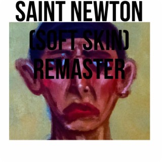 Saint Newton (SOFT SKIN) (RE-MASTER)