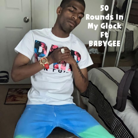 50 Rounds In My Glock ft. BABYGEE