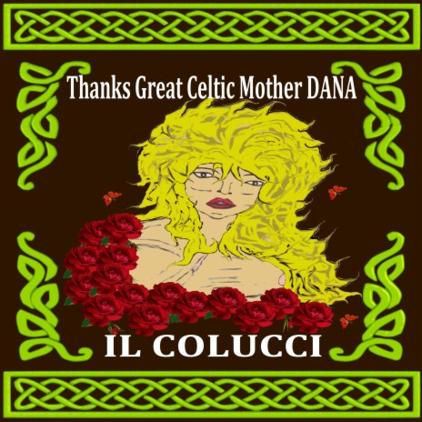 Thanks Great Celtic Mother Dana