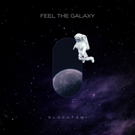 Feel the Galaxy | Boomplay Music