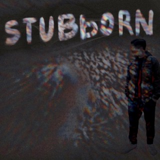 Stubborn lyrics | Boomplay Music