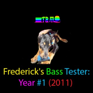 Frederick's Bass Tester: Year #1 (2011)