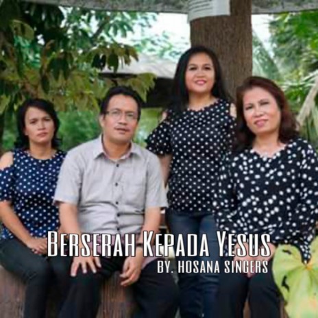 Hosana Singers - Berserah Kepada Yesus | Boomplay Music