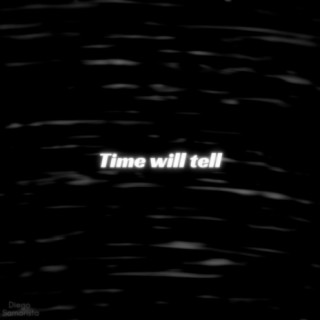 Time Will Tell