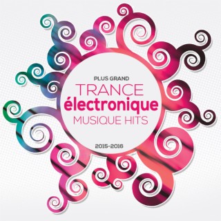 Plus Grand Trance & Electronique Musique Hits 2015-2016