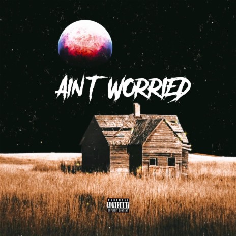 Ain't Worried | Boomplay Music