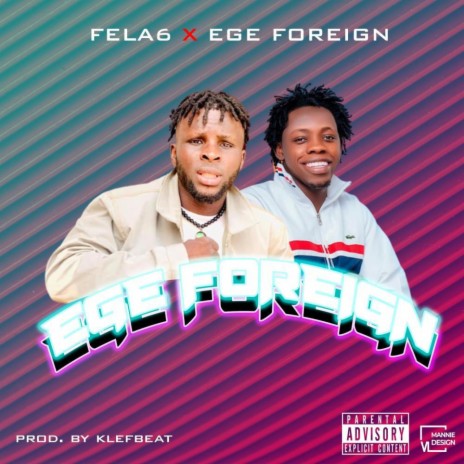 Ege Foreign ft. Fela 6 | Boomplay Music