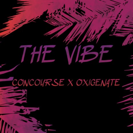 The Vibe (Original Mix) ft. Oxigenate