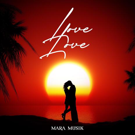 Love love BY Mara musik | Boomplay Music