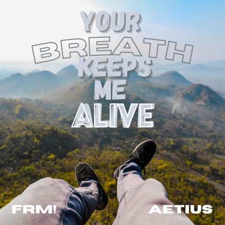 Your Breath Keeps Me Alive ft. AETIUS