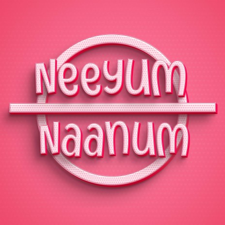 Neeyum Naanum ft. Athithyan, Joyet George & Abishek Jothi | Boomplay Music
